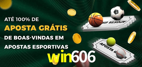 win606 Ate 100% de Aposta Gratis